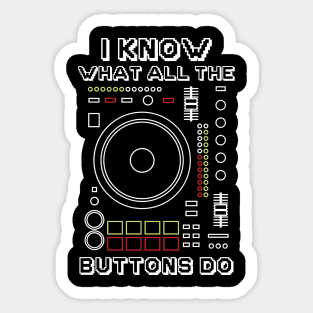 I Know What All The Buttons Do Sticker